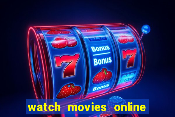 watch movies online for free